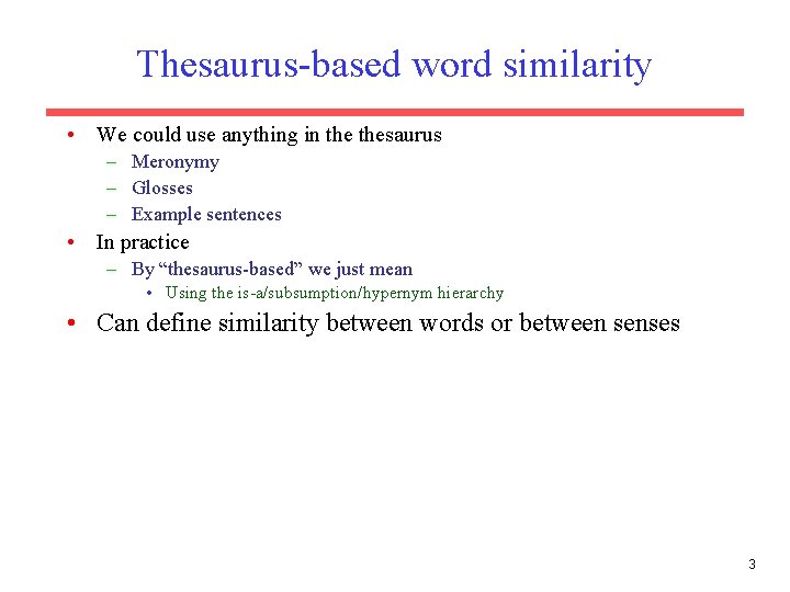 Thesaurus-based word similarity • We could use anything in thesaurus – Meronymy – Glosses