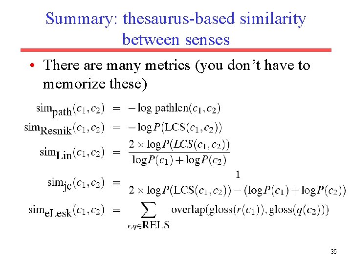 Summary: thesaurus-based similarity between senses • There are many metrics (you don’t have to