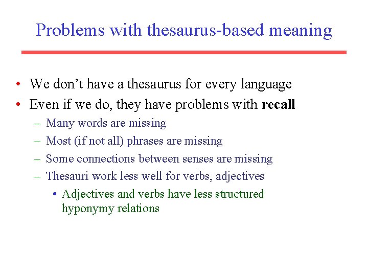 Problems with thesaurus-based meaning • We don’t have a thesaurus for every language •