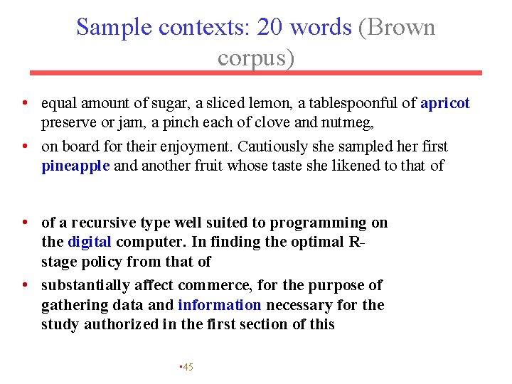 Sample contexts: 20 words (Brown corpus) • equal amount of sugar, a sliced lemon,