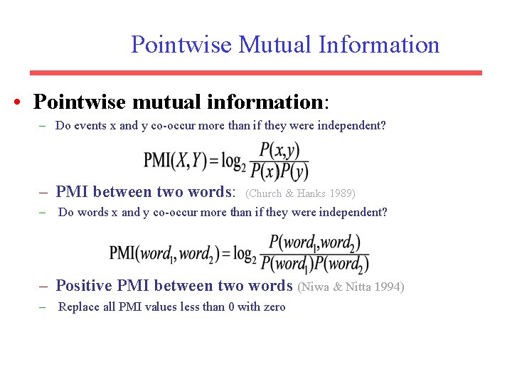 Pointwise Mutual Information • Pointwise mutual information: – Do events x and y co-occur