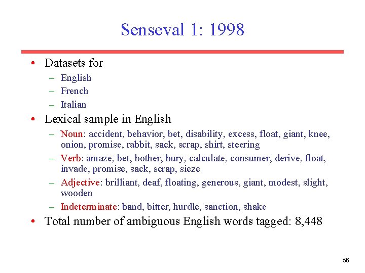 Senseval 1: 1998 • Datasets for – English – French – Italian • Lexical