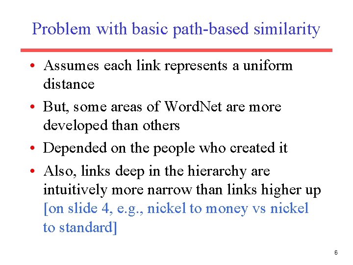 Problem with basic path-based similarity • Assumes each link represents a uniform distance •