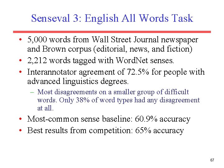 Senseval 3: English All Words Task • 5, 000 words from Wall Street Journal