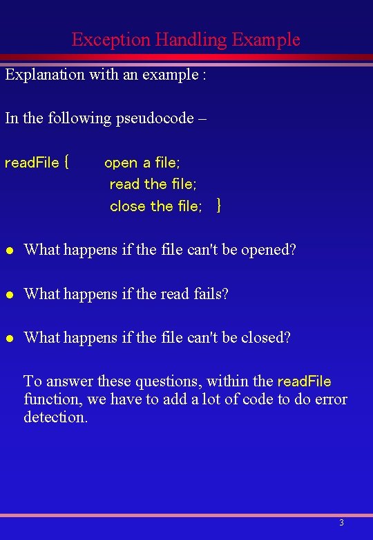 Exception Handling Example Explanation with an example : In the following pseudocode – read.