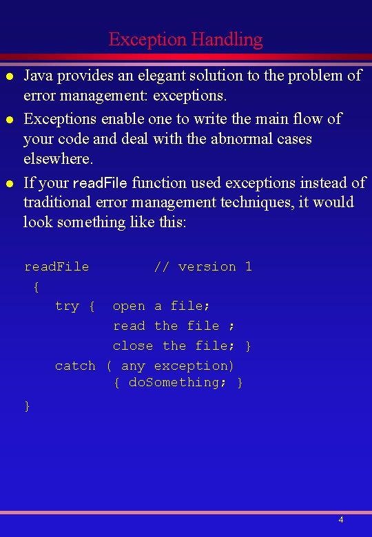 Exception Handling l l l Java provides an elegant solution to the problem of