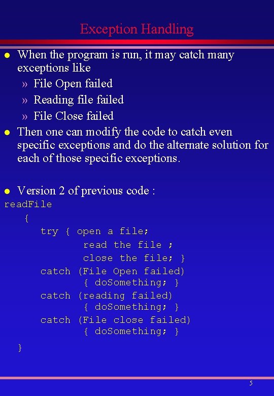 Exception Handling l l l When the program is run, it may catch many