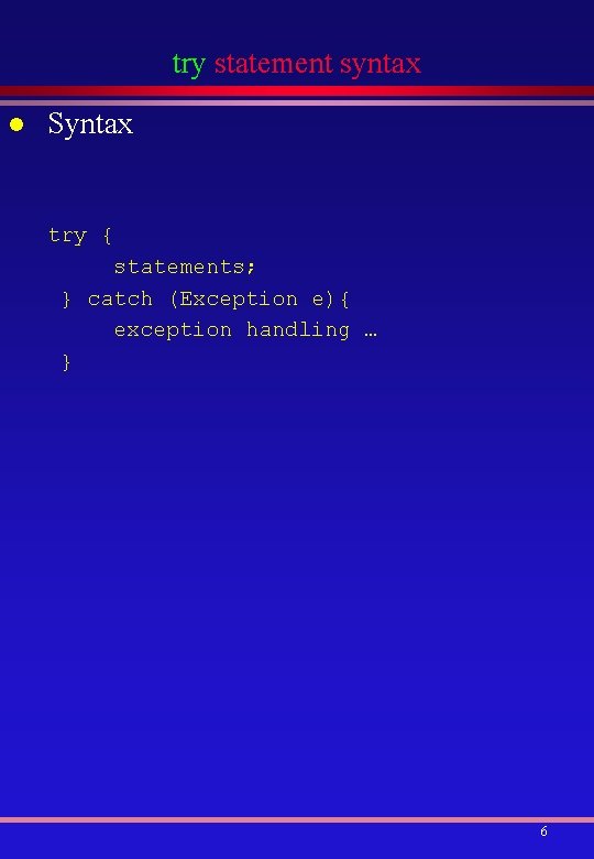 try statement syntax l Syntax try { statements; } catch (Exception e){ exception handling