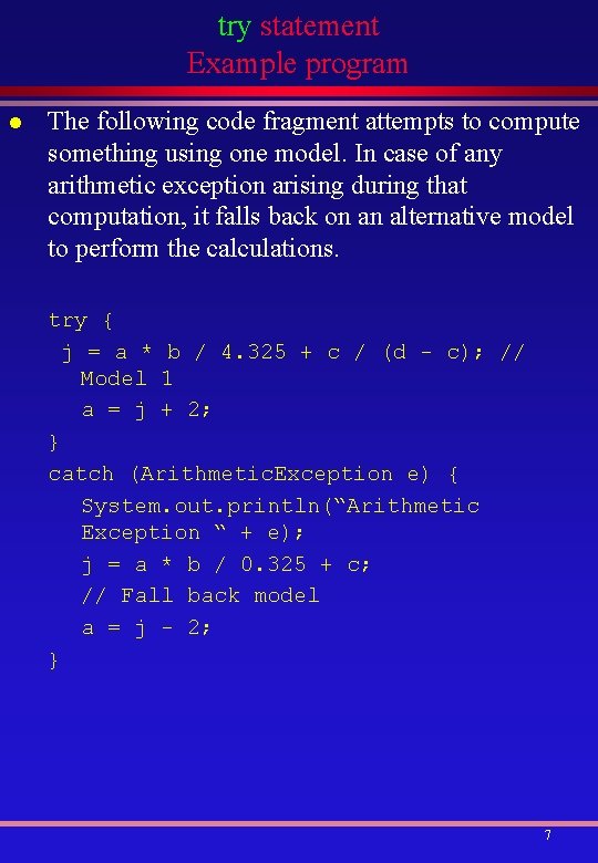 try statement Example program l The following code fragment attempts to compute something using