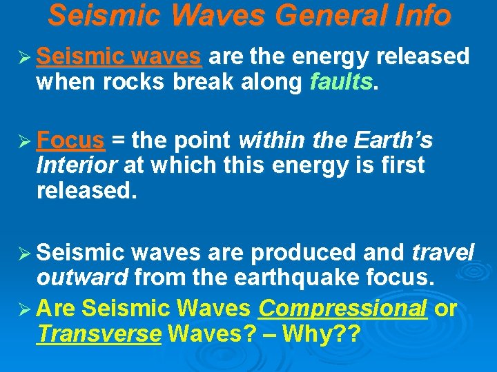 Seismic Waves General Info Ø Seismic waves are the energy released when rocks break