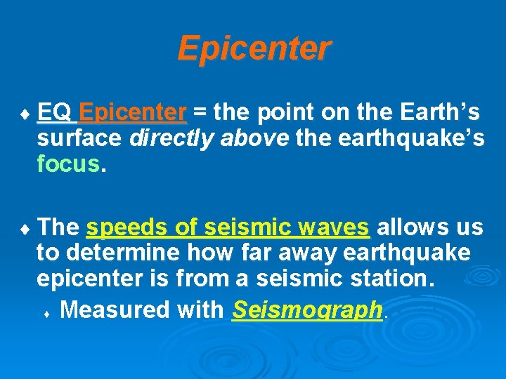 Epicenter EQ Epicenter = the point on the Earth’s surface directly above the earthquake’s