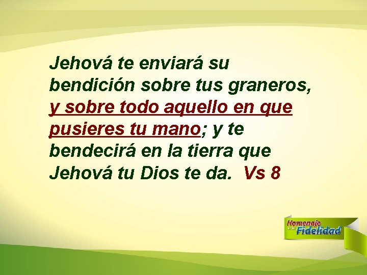 Jehová te enviará su bendición sobre tus graneros, y sobre todo aquello en que Jehová te enviará su bendición sobre tus graneros, y sobre todo aquello en que