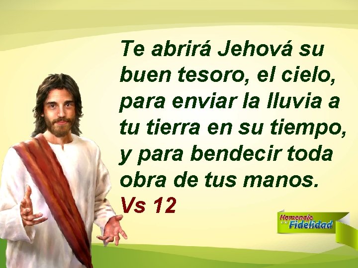 Te abrirá Jehová su buen tesoro, el cielo, para enviar la lluvia a tu Te abrirá Jehová su buen tesoro, el cielo, para enviar la lluvia a tu