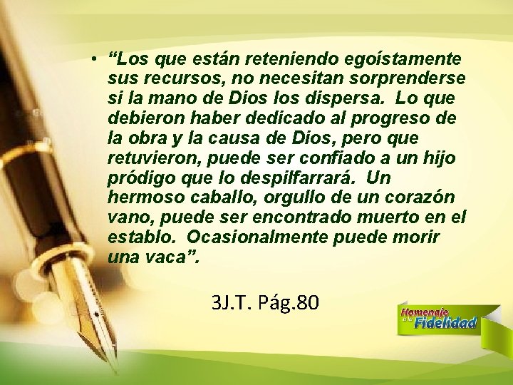 • “Los que están reteniendo egoístamente sus recursos, no necesitan sorprenderse si la • “Los que están reteniendo egoístamente sus recursos, no necesitan sorprenderse si la