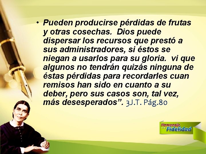 • Pueden producirse pérdidas de frutas y otras cosechas. Dios puede dispersar los • Pueden producirse pérdidas de frutas y otras cosechas. Dios puede dispersar los
