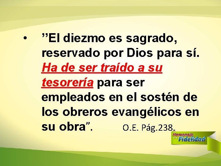 • ’’El diezmo es sagrado, reservado por Dios para sí. Ha de ser • ’’El diezmo es sagrado, reservado por Dios para sí. Ha de ser