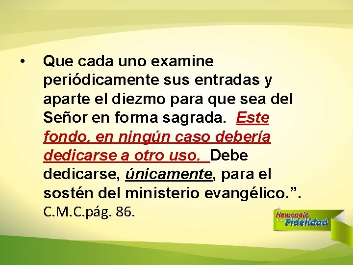 • Que cada uno examine periódicamente sus entradas y aparte el diezmo para • Que cada uno examine periódicamente sus entradas y aparte el diezmo para