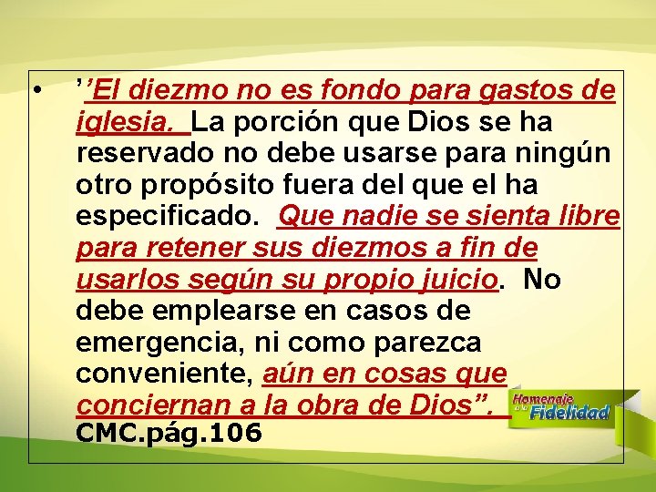 • ’’El diezmo no es fondo para gastos de iglesia. La porción que • ’’El diezmo no es fondo para gastos de iglesia. La porción que
