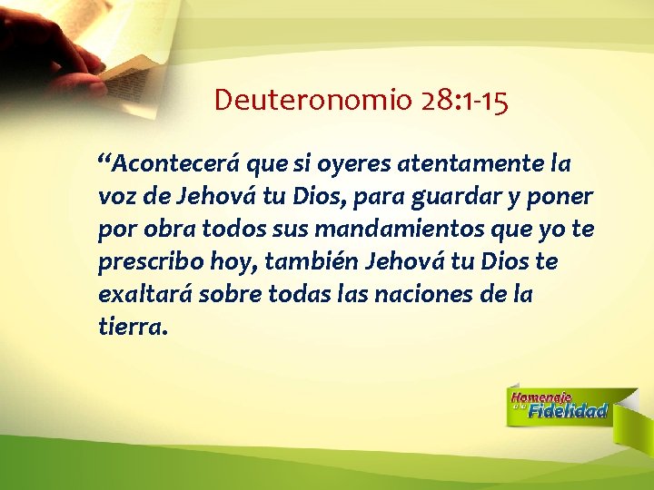 Deuteronomio 28: 1 -15 “Acontecerá que si oyeres atentamente la voz de Jehová tu Deuteronomio 28: 1 -15 “Acontecerá que si oyeres atentamente la voz de Jehová tu