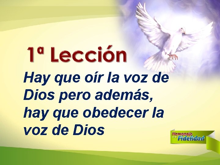 Hay que oír la voz de Dios pero además, hay que obedecer la voz Hay que oír la voz de Dios pero además, hay que obedecer la voz
