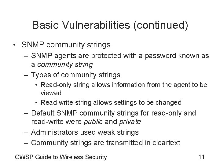 Basic Vulnerabilities (continued) • SNMP community strings – SNMP agents are protected with a