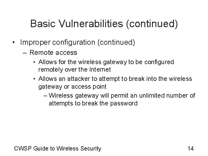 Basic Vulnerabilities (continued) • Improper configuration (continued) – Remote access • Allows for the