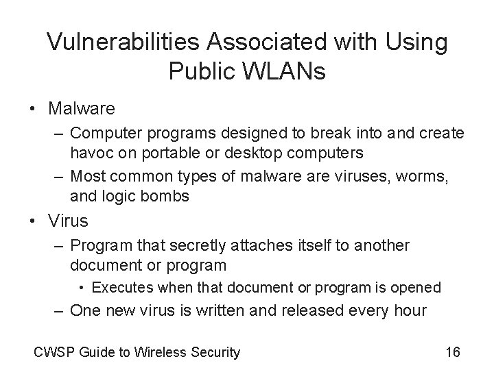 Vulnerabilities Associated with Using Public WLANs • Malware – Computer programs designed to break