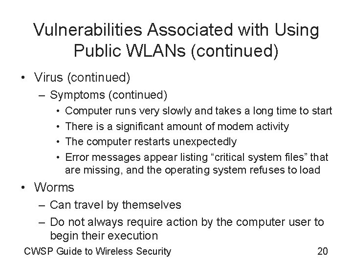 Vulnerabilities Associated with Using Public WLANs (continued) • Virus (continued) – Symptoms (continued) •