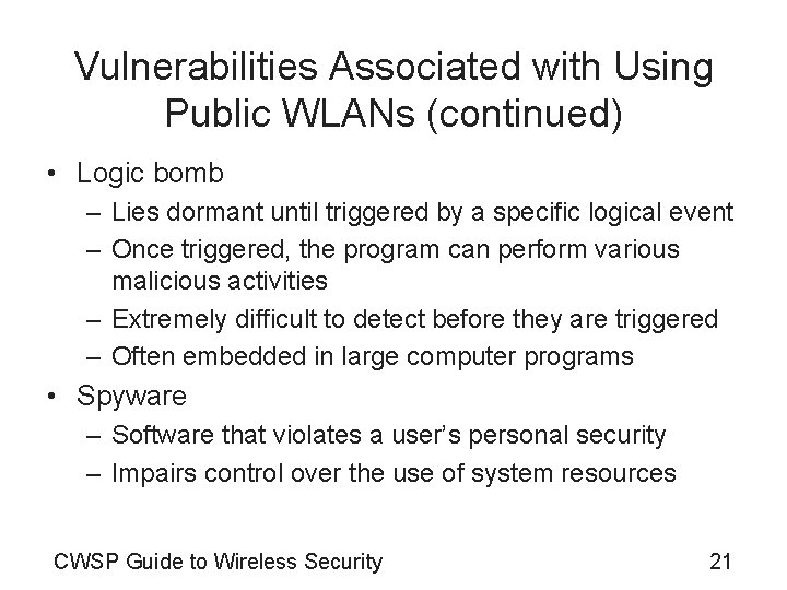 Vulnerabilities Associated with Using Public WLANs (continued) • Logic bomb – Lies dormant until