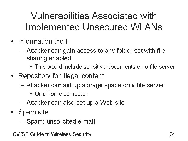 Vulnerabilities Associated with Implemented Unsecured WLANs • Information theft – Attacker can gain access