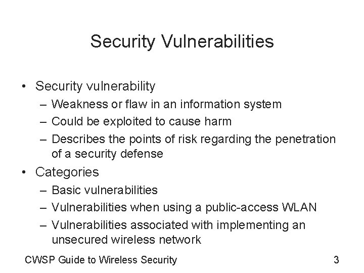 Security Vulnerabilities • Security vulnerability – Weakness or flaw in an information system –