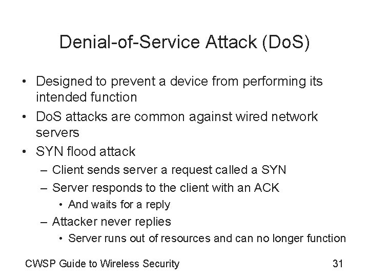 Denial-of-Service Attack (Do. S) • Designed to prevent a device from performing its intended
