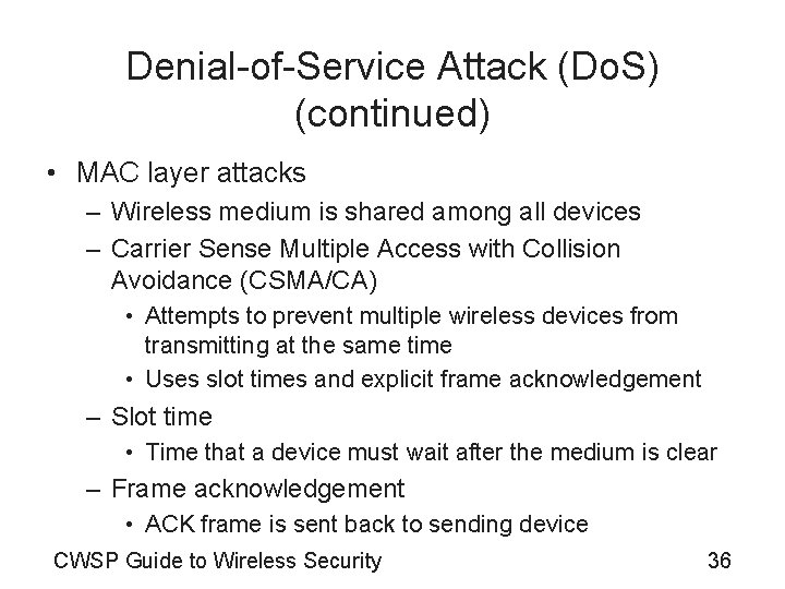 Denial-of-Service Attack (Do. S) (continued) • MAC layer attacks – Wireless medium is shared