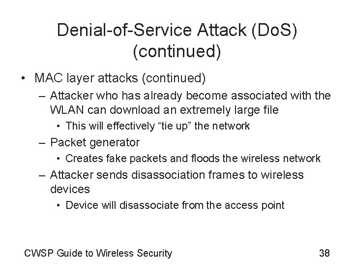 Denial-of-Service Attack (Do. S) (continued) • MAC layer attacks (continued) – Attacker who has