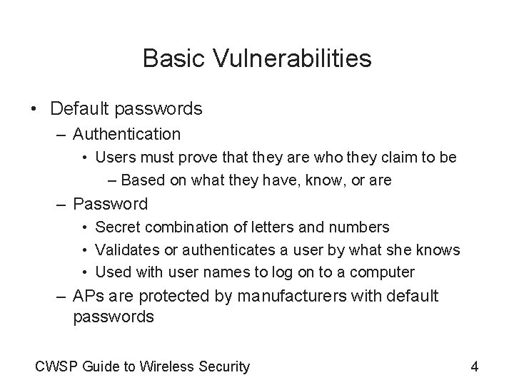 Basic Vulnerabilities • Default passwords – Authentication • Users must prove that they are