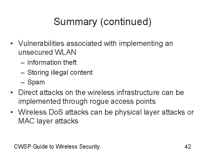 Summary (continued) • Vulnerabilities associated with implementing an unsecured WLAN – Information theft –