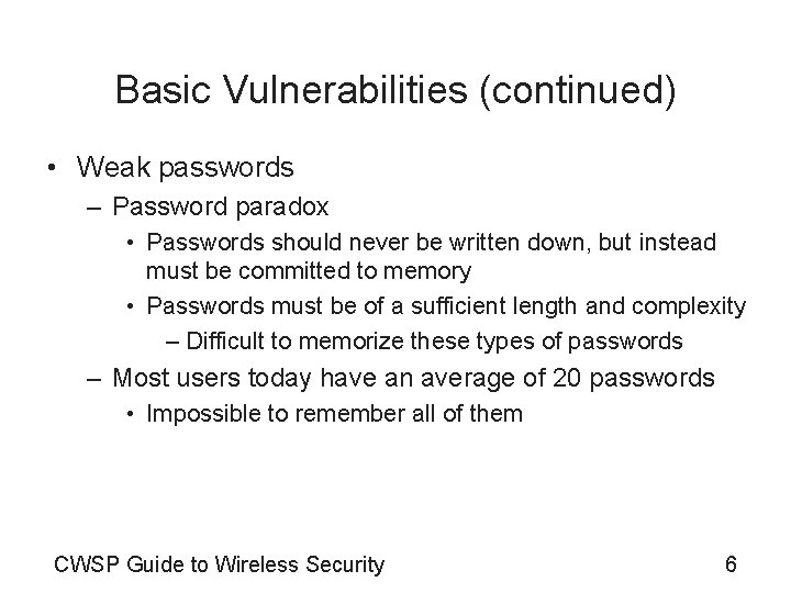 Basic Vulnerabilities (continued) • Weak passwords – Password paradox • Passwords should never be