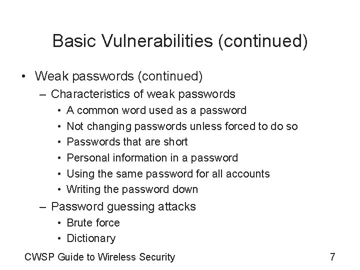 Basic Vulnerabilities (continued) • Weak passwords (continued) – Characteristics of weak passwords • •