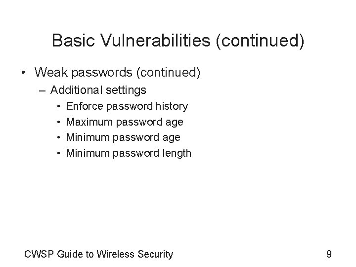 Basic Vulnerabilities (continued) • Weak passwords (continued) – Additional settings • • Enforce password