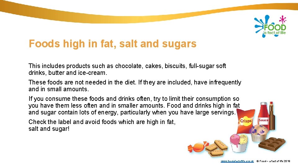 Foods high in fat, salt and sugars This includes products such as chocolate, cakes,