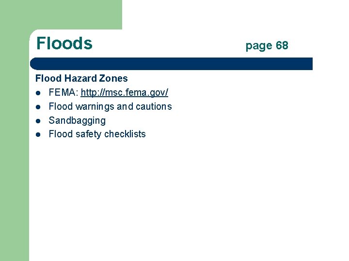 Floods Flood Hazard Zones l FEMA: http: //msc. fema. gov/ l Flood warnings and