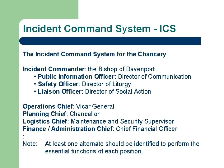 Incident Command System - ICS The Incident Command System for the Chancery Incident Commander: