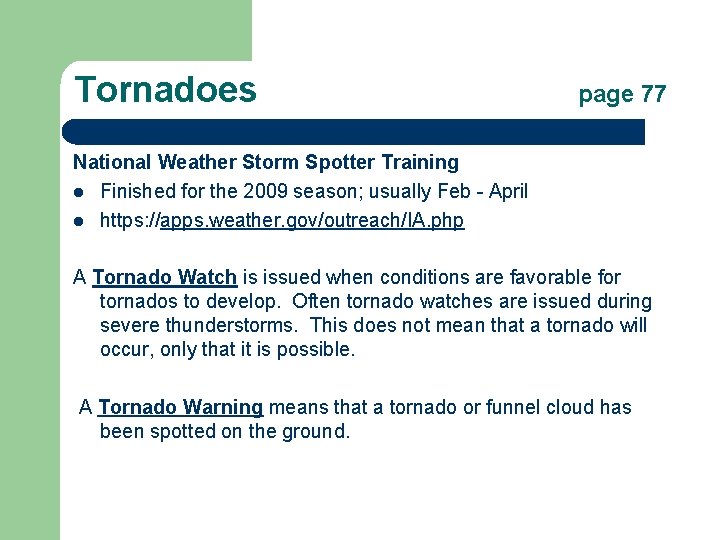 Tornadoes page 77 National Weather Storm Spotter Training l Finished for the 2009 season;