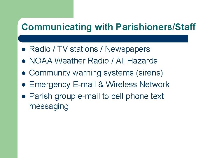 Communicating with Parishioners/Staff l l l Radio / TV stations / Newspapers NOAA Weather