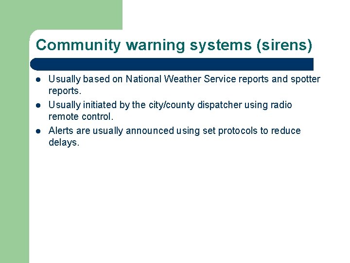 Community warning systems (sirens) l l l Usually based on National Weather Service reports