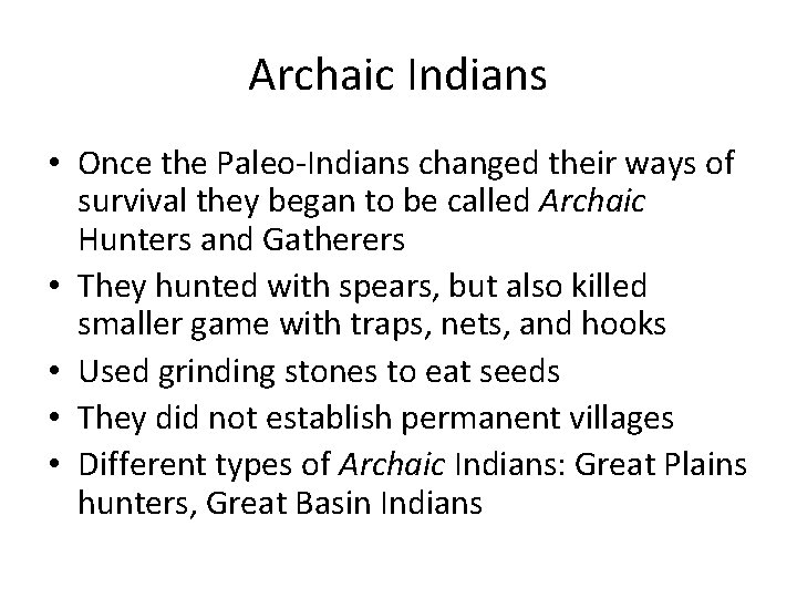 Archaic Indians • Once the Paleo-Indians changed their ways of survival they began to