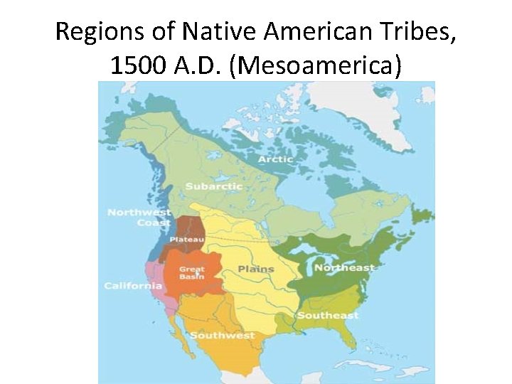 Regions of Native American Tribes, 1500 A. D. (Mesoamerica) 