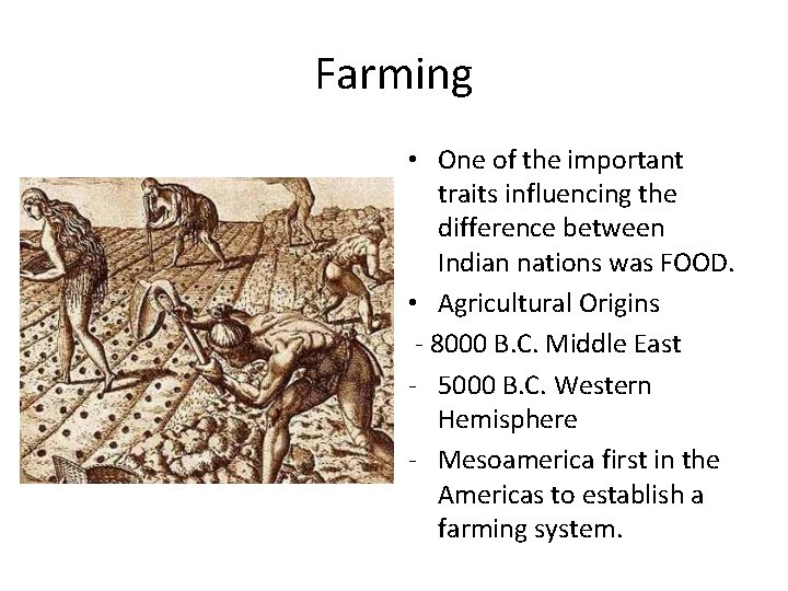 Farming • One of the important traits influencing the difference between Indian nations was