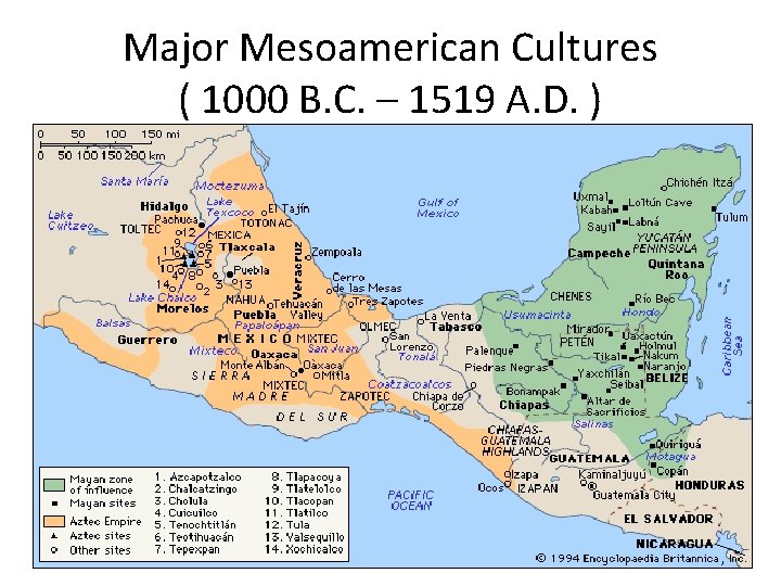 Major Mesoamerican Cultures ( 1000 B. C. – 1519 A. D. ) 