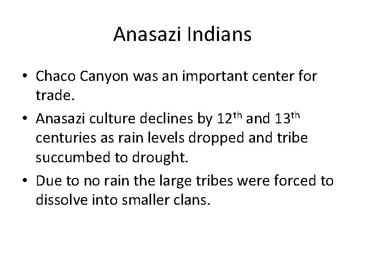 Anasazi Indians • Chaco Canyon was an important center for trade. • Anasazi culture